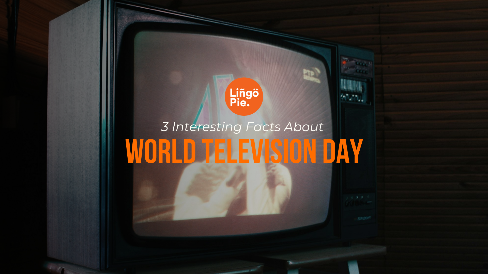 World Television Day: 3 Interesting Facts About Your TV [Guide]