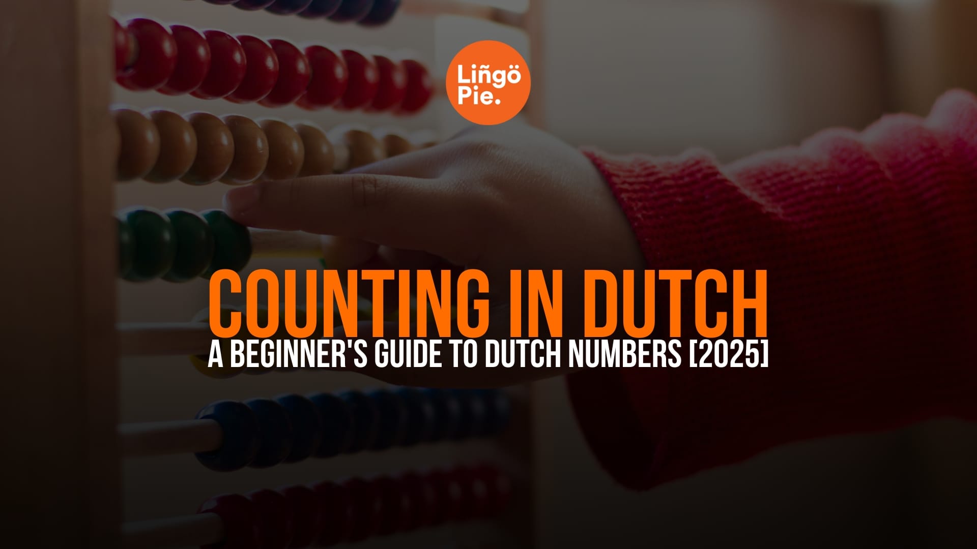 Counting In Dutch: A Beginner's Guide To Dutch Numbers [2026]