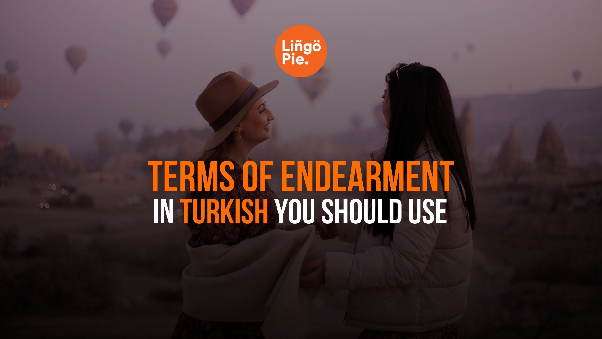 18 Sweet Turkish Terms Of Endearment You Should Use