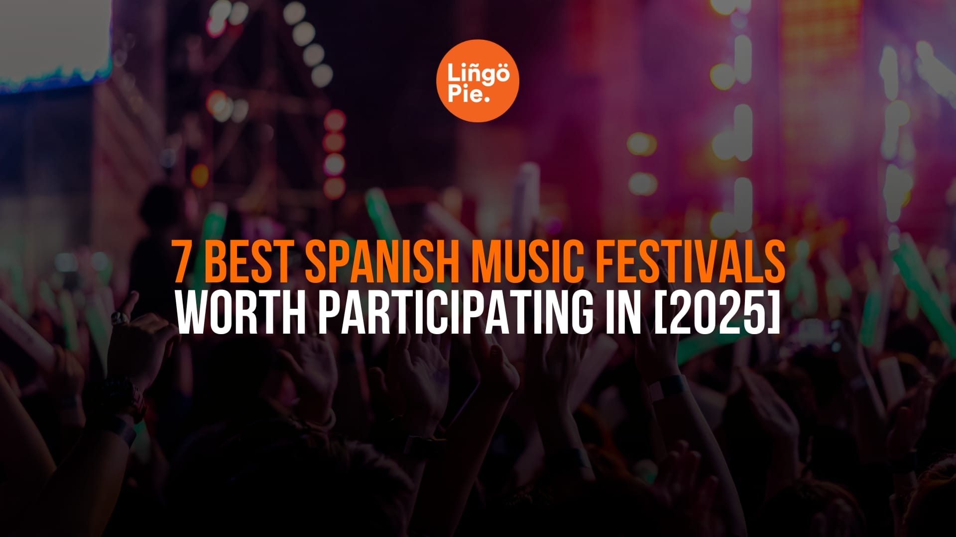 7 Best Spanish Music Festivals Worth Participating