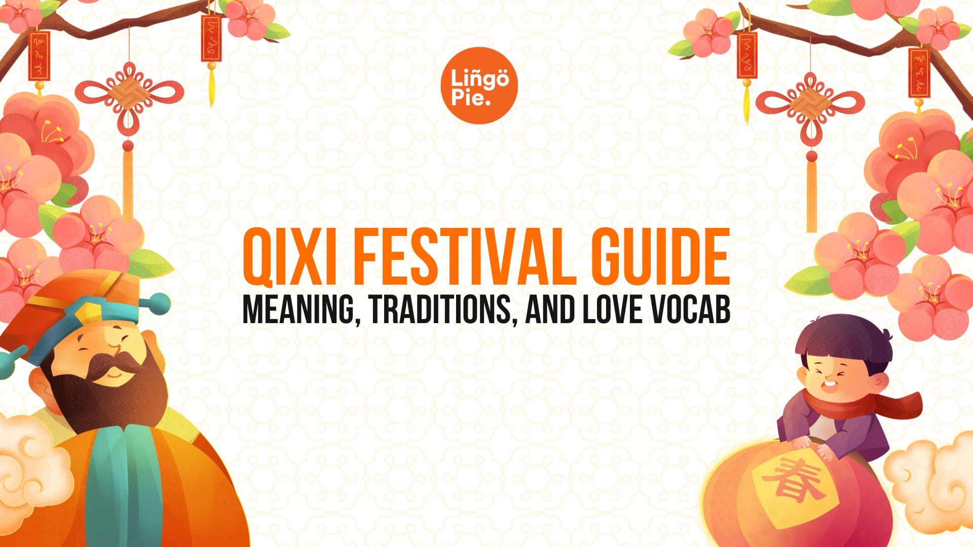 Qixi Festival: Meaning, Traditions, and Chinese Love Vocabulary [Guide]