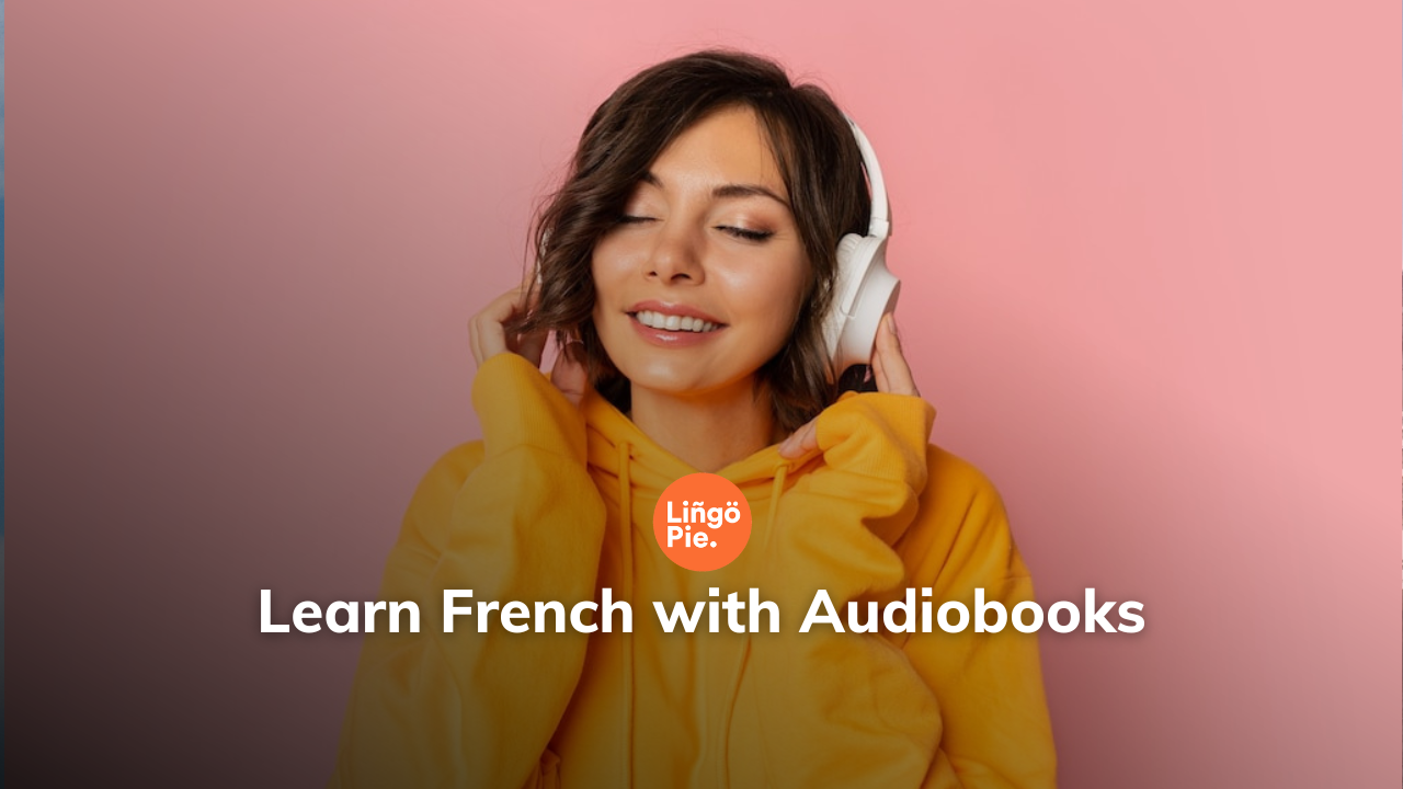 Learn French With Audiobooks [2026 Guide]
