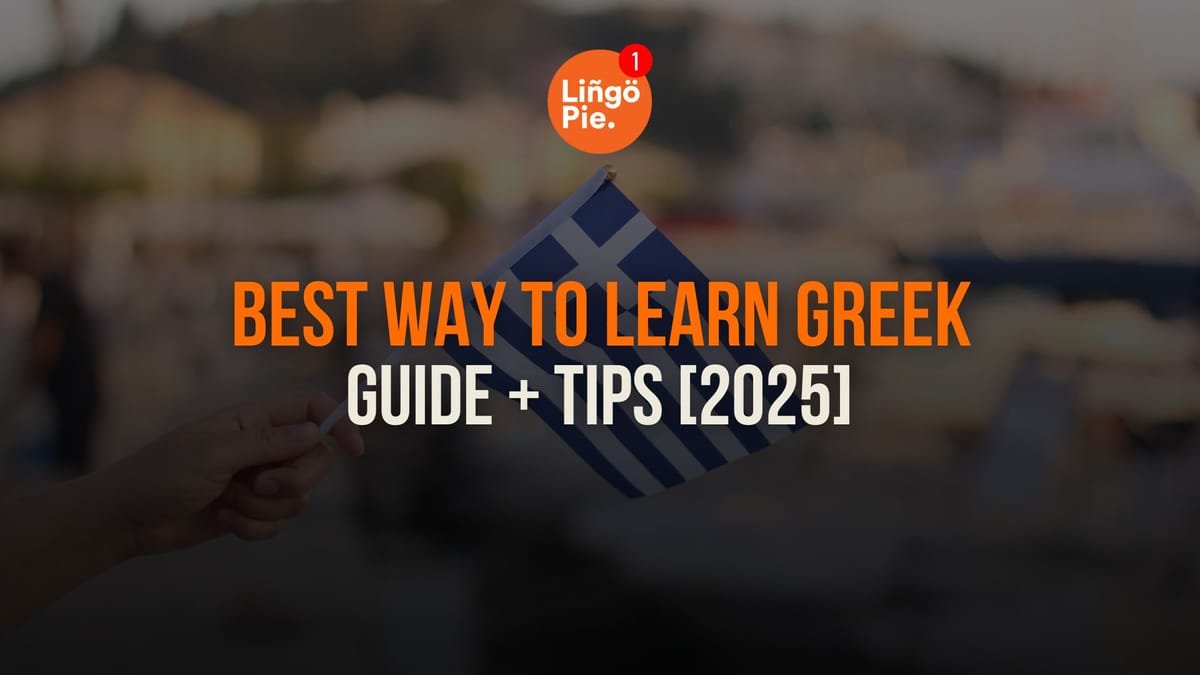 What Is The Best Way To Learn Greek? Guide + Tips [2026]
