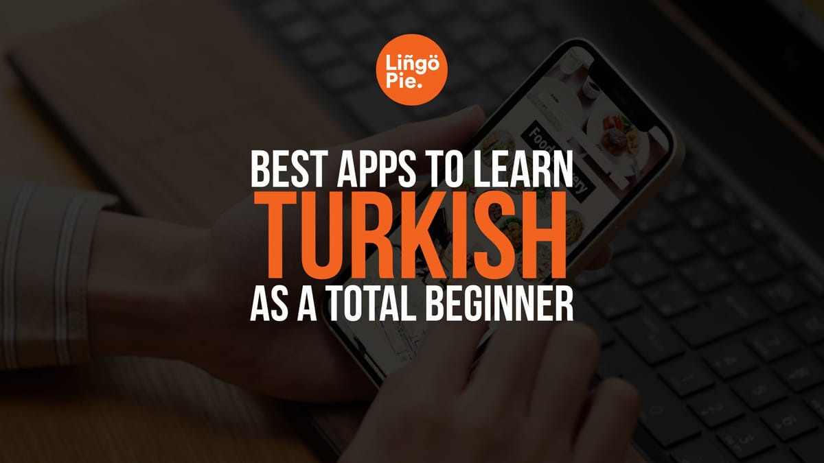 6 Best Apps To Learn Turkish As A Beginner