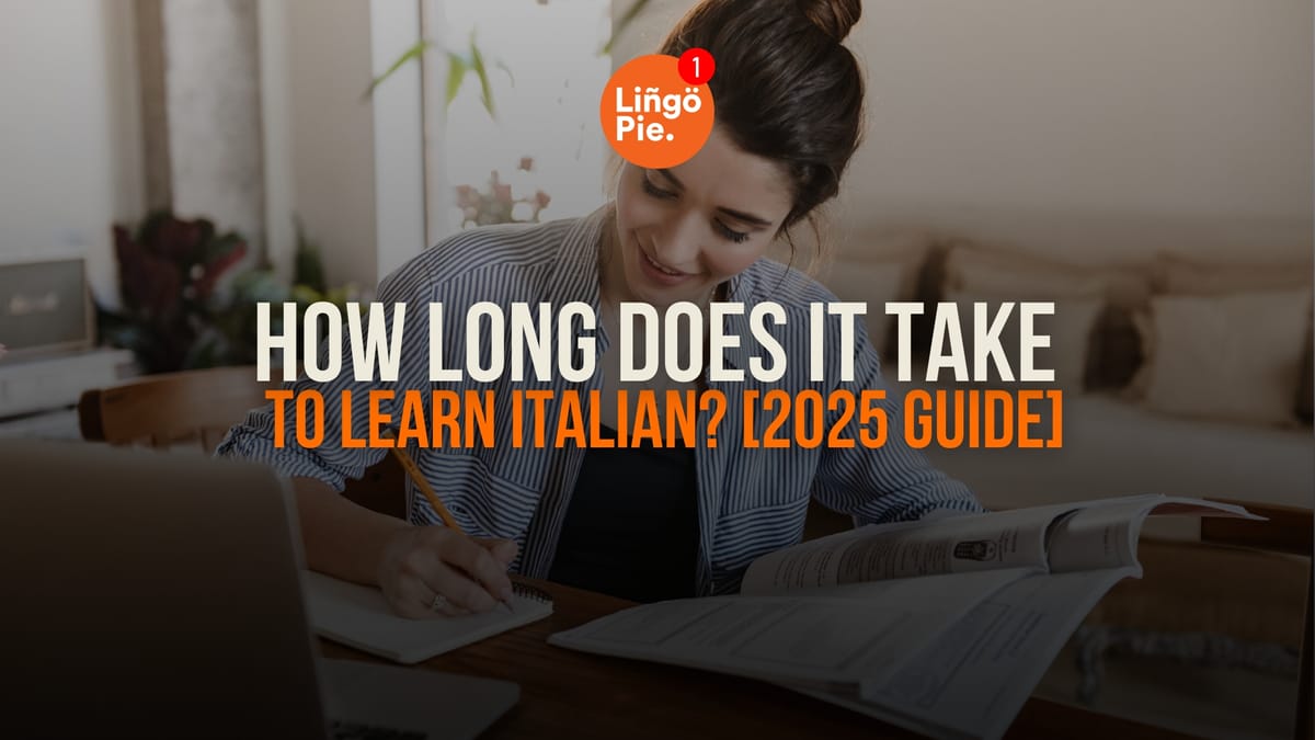 How Long Does It Take To Learn Italian? [2026 Guide]