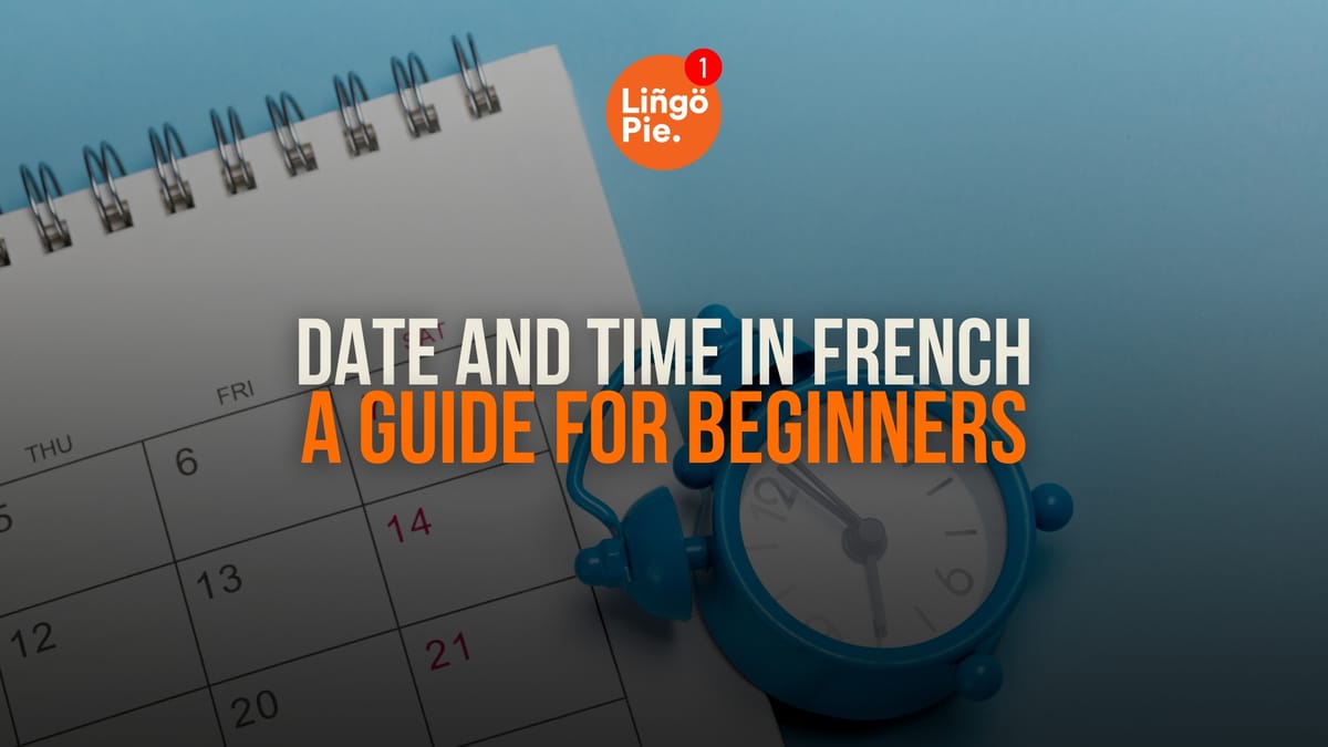 Date And Time In French: A Guide For Beginners [2026]