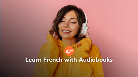 Learn French With Audiobooks [2026 Guide]