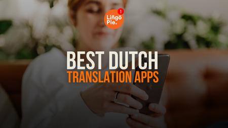 5 Dutch Translation Apps You Need To Install [RANKED]